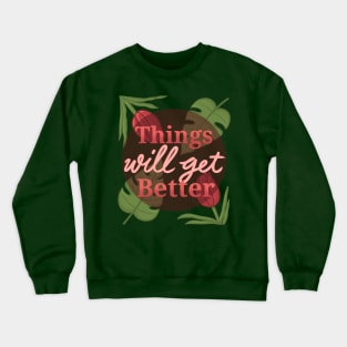 thingswillgetbetter Crewneck Sweatshirt